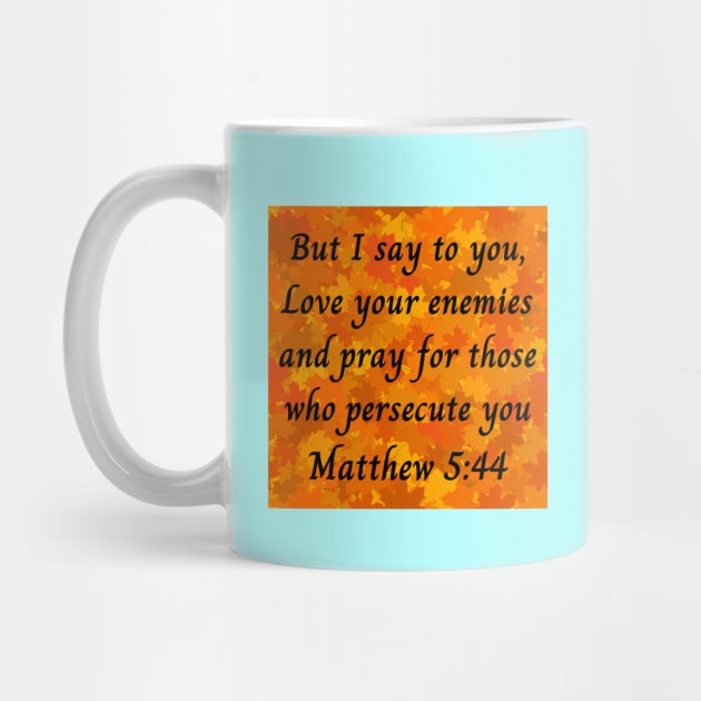 Bible Verse Matthew 5:44 by Prayingwarrior